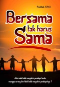 BERSAMA TAK HARUS SAMA